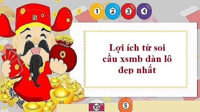 Có nên chọn soi cầu xsmb dàn lô đẹp nhất hôm nay không